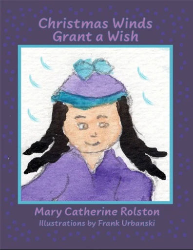 The front cover of Christmas Winds Grant a Wish by MC Rolston that features a hand-drawn young girl who is dressed up in purple winter attire.